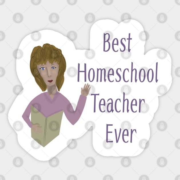 Best homeschool teacher ever Sticker by Antiope